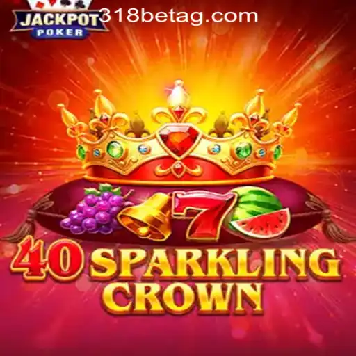 Exploring the Excitement of 40SparklingCrown with 318 Bet Rodadas Grátis in Brazil